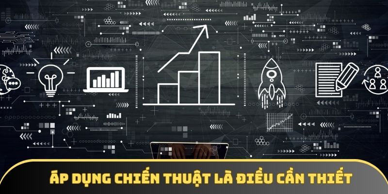 Áp dụng chiến thuật hợp lý sẽ dẫn lối đến đỉnh vinh quang Áp dụng chiến thuật hợp lý sẽ dẫn lối đến đỉnh vinh quang