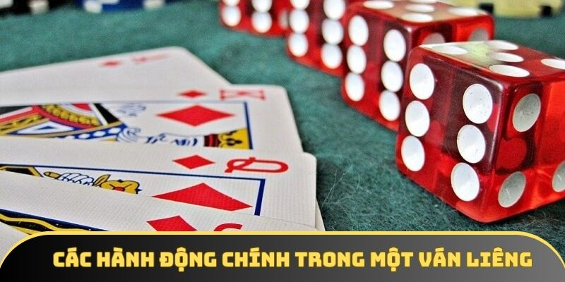 Các hành động chính trong một ván Liêng Các hành động chính trong một ván Liêng