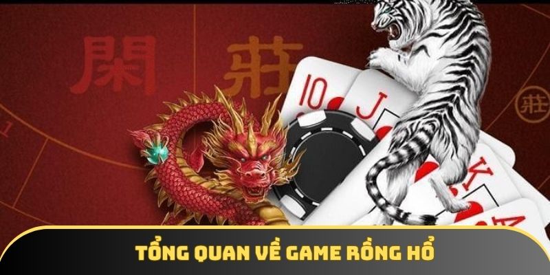 Tổng quan về game rồng hổ Tổng quan về game rồng hổ