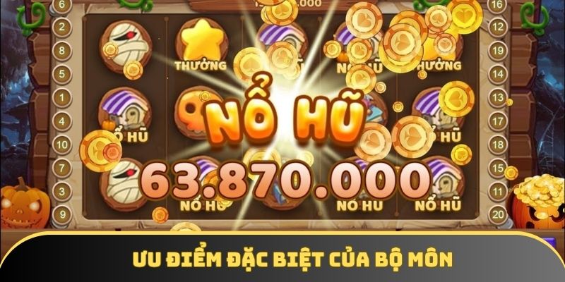 Ưu điểm đặc biệt của bộ môn Ưu điểm đặc biệt của bộ môn